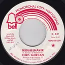 7inch Vinyl Single - Chris Morgan - Troublemaker / Street Of Dirt
