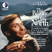 CD - Chris Norman With Alasdair Fraser , Billy McComiskey , Robin Bullock , Paul Wheaton - The Beauty Of The North - Traditional Favorites From Quebec And Maritime Canada