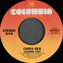 7inch Vinyl Single - Chris Rea - Loving You / Let Me Be The One