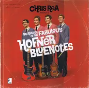 Chris Rea - Presents : The Return Of The Fabulous Hofner Bluenotes