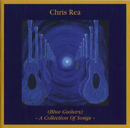 Chris Rea - (Blue Guitars) - A Collection Of Songs -