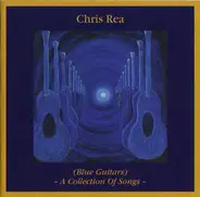 Chris Rea - (Blue Guitars) - A Collection Of Songs -