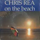 7inch Vinyl Single - Chris Rea - On The Beach