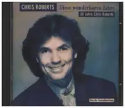 CD - Chris Roberts - Diese Wunderbaren Jahre