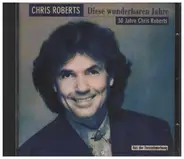 Chris Roberts - Diese Wunderbaren Jahre