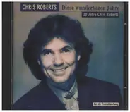 Chris Roberts - Diese Wunderbaren Jahre