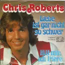 7inch Vinyl Single - Chris Roberts - Liebe Ist Gar Nicht So Schwer