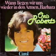 7inch Vinyl Single - Chris Roberts - Wann Liegen Wir Uns Wieder In Den Armen, Barbara