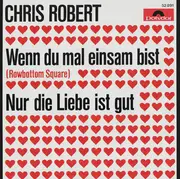 7inch Vinyl Single - Chris Roberts - Wenn Du Mal Einsam Bist (Rowbottom Square) / Nur Die Liebe Ist Gut - Mono