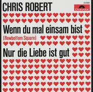 Chris Roberts - Wenn Du Mal Einsam Bist (Rowbottom Square) / Nur Die Liebe Ist Gut