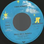 7inch Vinyl Single - Chris Roberts - Bella Bella Bianca (Am Canale Grande)