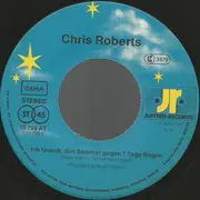 7inch Vinyl Single - Chris Roberts - Ich Tausch' Den Sommer Gegen 7 Tage Regen