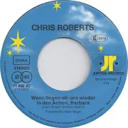 7inch Vinyl Single - Chris Roberts - Wann Liegen Wir Uns Wieder In Den Armen, Barbara