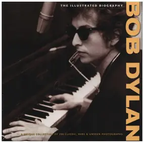 Bob Dylan - Bob Dylan: The Illustrated Biography