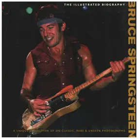 Bruce Springsteen - Bruce Springsteen: The Illustrated Biography