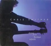 CD - Chris Smither - Drive You Home Again - Digipak