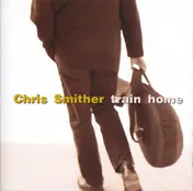 Chris Smither - Train Home