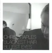 CHRIS STAPLES - Blackest Hair, Bluest Eyes
