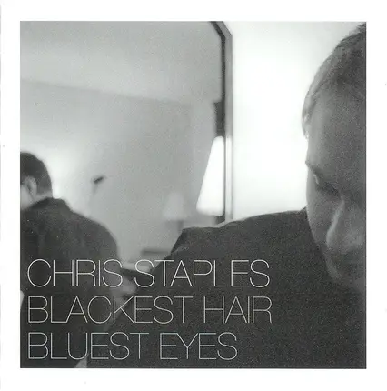Chris Staples - Blackest Hair, Bluest Eyes