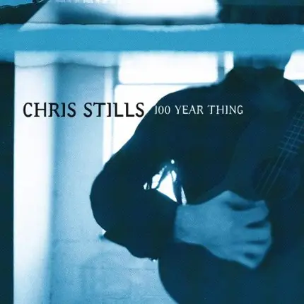 Chris Stills - 100 Year Thing