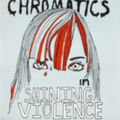Chromatics - Shining Violence