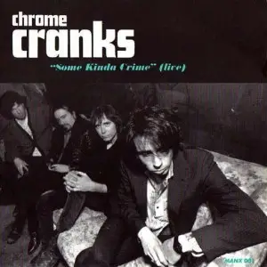 Chrome Cranks / The Rails - Some Kinda Crime (Live) / Needle