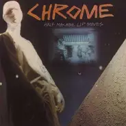 Chrome - Half Machine Lip Moves