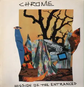 Chrome - Mission Of The Entranced