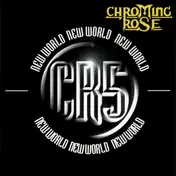 Chroming Rose - New World