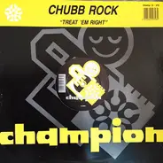 Chubb Rock - Treat Em Right / Ya Bad Chubbs