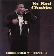 Chubb Rock With Howie Tee - Ya Bad Chubbs