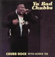 Chubb Rock With Howie Tee - Ya Bad Chubbs