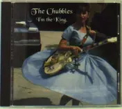 The Chubbies - I'm the King