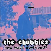 The Chubbies - New Wave Boyfriends