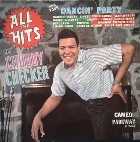 Chubby Checker - All The Hits (For Your Dancin' Party)