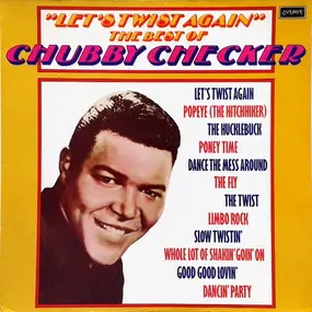 Chubby Checker - Let's Twist Again: The Best Of Chubby Checker