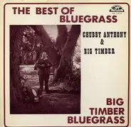 Chubby Anthony & Big Timber Bluegrass - The Best Of Bluegrass: Big Timber Bluegrass