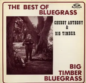 Chubby Anthony - The Best Of Bluegrass: Big Timber Bluegrass