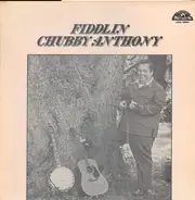 Chubby Anthony - Fiddlin' Chubby Anthony