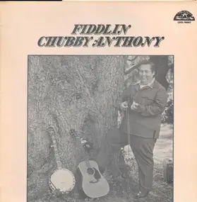 Chubby Anthony - Fiddlin' Chubby Anthony