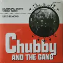 7inch Vinyl Single - Chubby & The Gang - Lightning Don't Strike Twice / Life's Lemons - Signed
