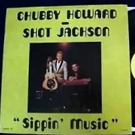 Chubby Howard, Shot Jackson - Sippin' Music