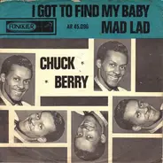 Chuck Berry - I Got To Find My Baby / Mad Lad