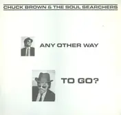 Chuck Brown & the Soul Searchers - Any Other Way to Go?