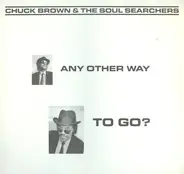 Chuck Brown & The Soul Searchers - Any Other Way to Go?