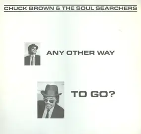 Chuck Brown & the Soul Searchers - Any Other Way to Go?