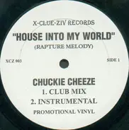 Chuckie Cheeze - House Into My World (Rapture Melody)