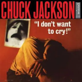 Chuck Jackson - I Don't Want to Cry