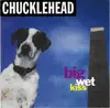 CD - Chucklehead - Big Wet Kiss