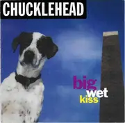 CD - Chucklehead - Big Wet Kiss